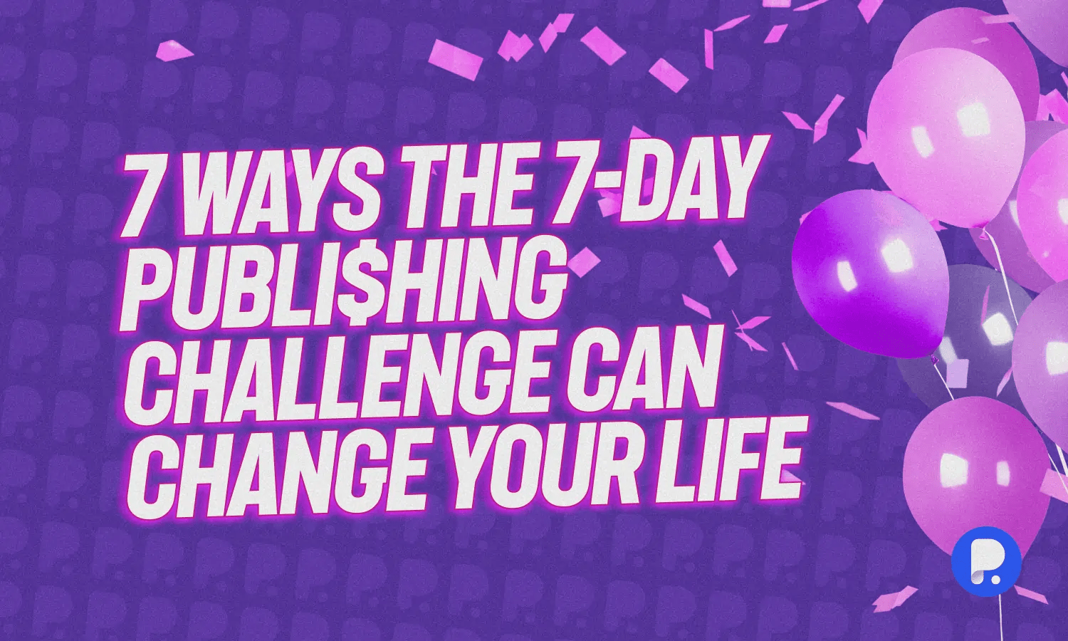 7 Ways the 7Day Publihing Challenge Can Change Your Life(04)
